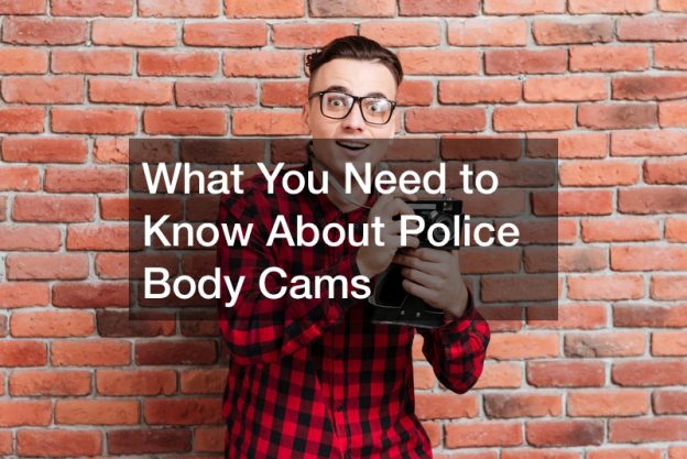 What You Need to Know About Police Body Cams