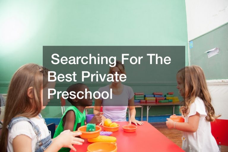 searching-for-the-best-private-preschool-e-breaking-news