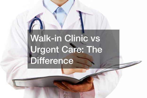 Walk-in Clinic vs Urgent Care  The Difference
