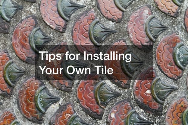 Tips for Installing Your Own Tile