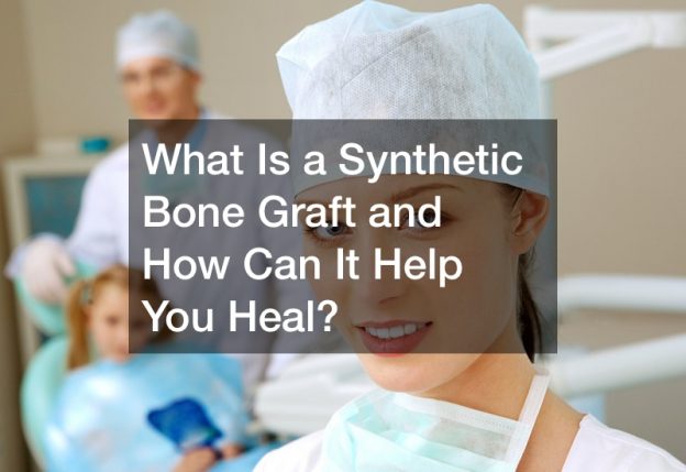 What Is a Synthetic Bone Graft and How Can It Help You Heal?