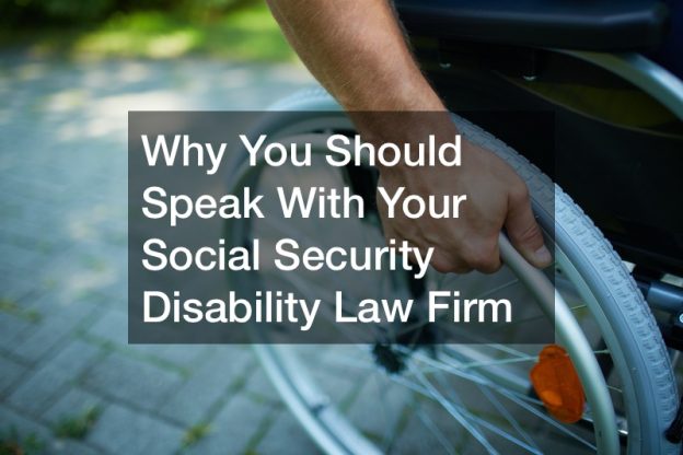 Why You Should Speak With Your Social Security Disability Law Firm