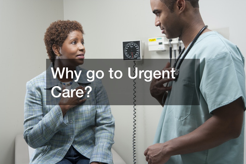 Why go to Urgent Care?