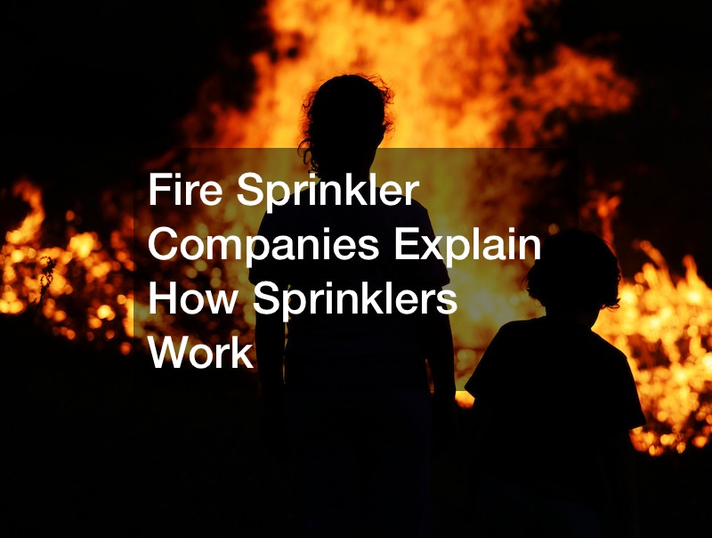 Fire Sprinkler Companies Explain How Sprinklers Work