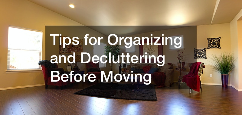 Tips for Organizing and Decluttering Before Moving