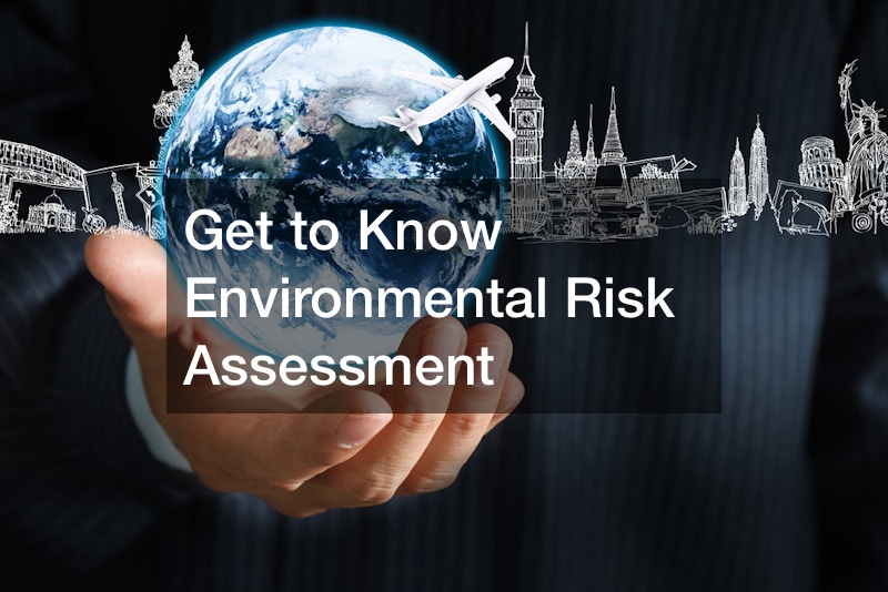 Get to Know Environmental Risk Assessment