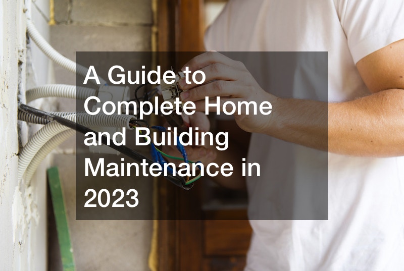 A Guide to Complete Home and Building Maintenance in 2023