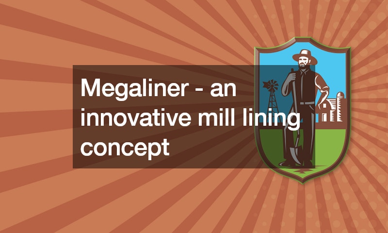 Megaliner – an innovative mill lining concept