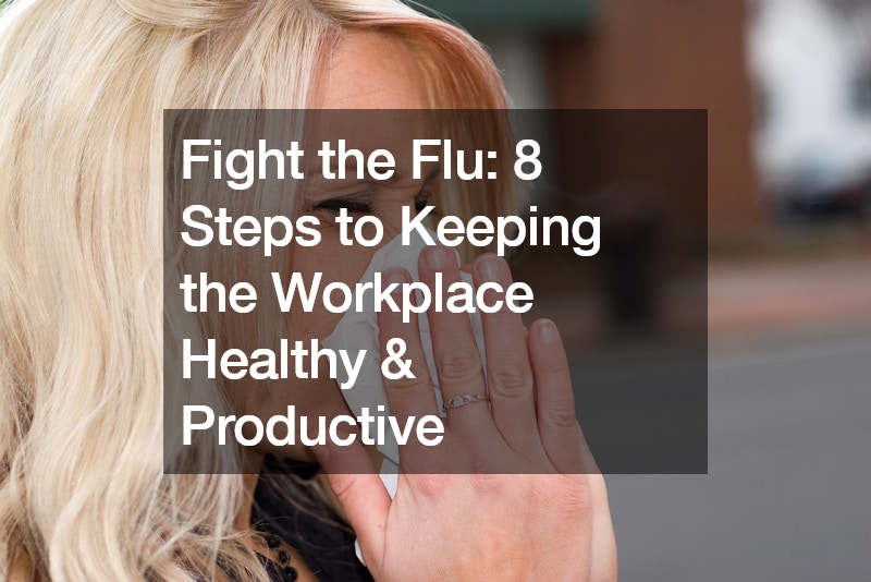 Fight the Flu: 8 Steps to Keeping the Workplace Healthy and Productive