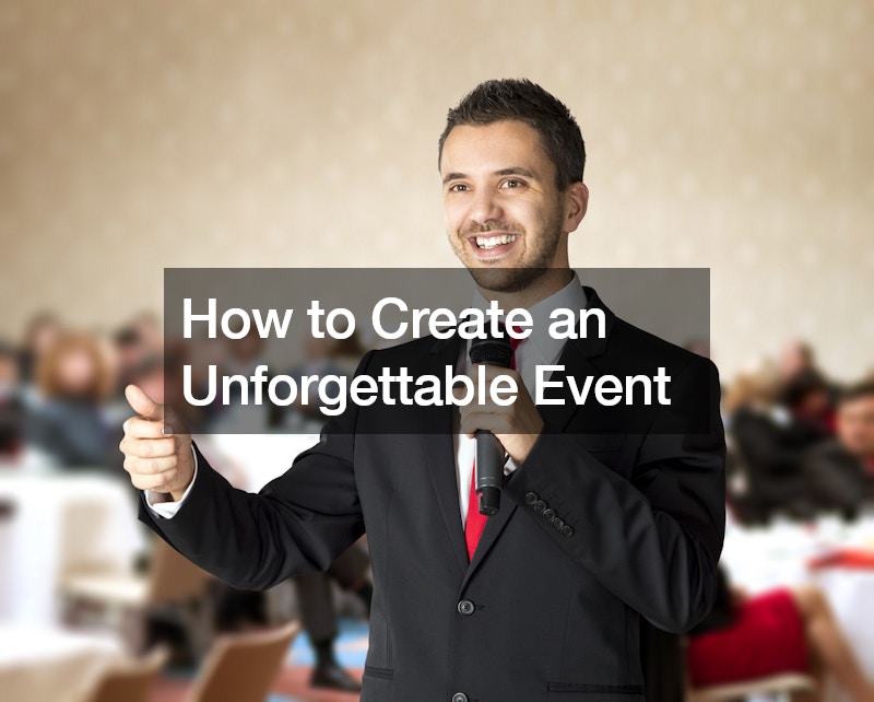How to Create an Unforgettable Event
