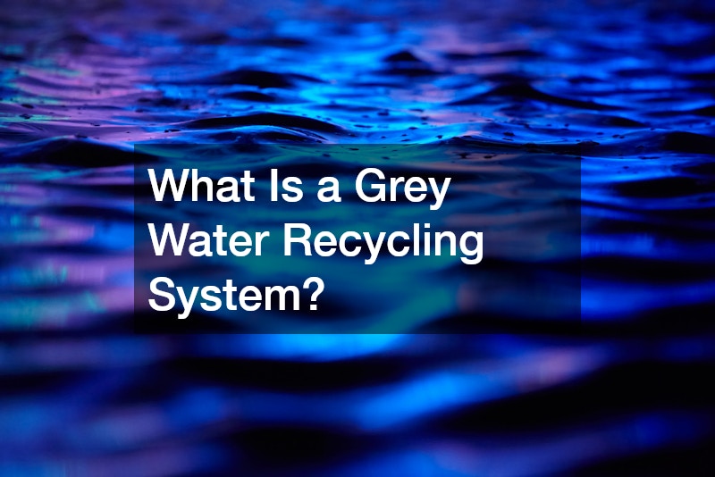 What Is a Grey Water Recycling System?