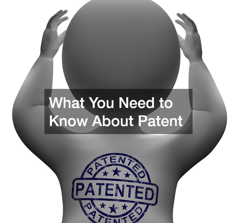 What You Need to Know About Patent