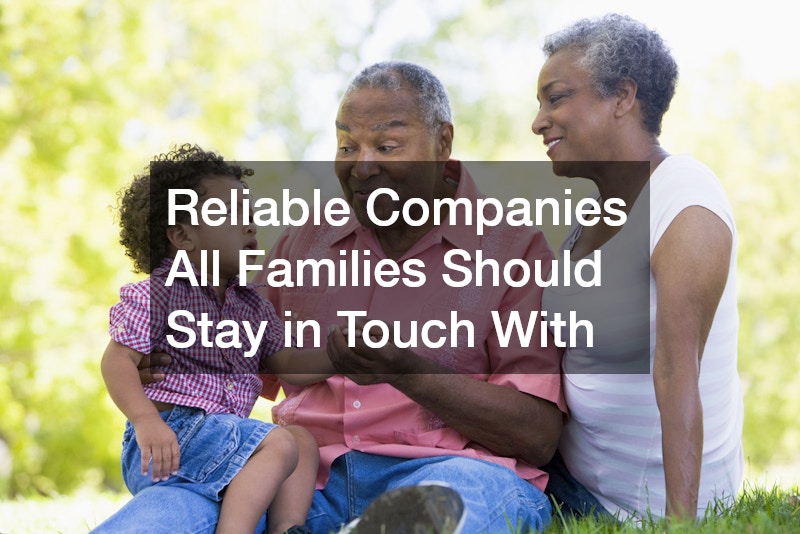 Reliable Companies All Families Should Stay in Touch With